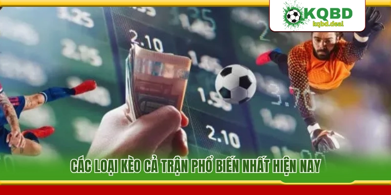Điểm danh những dạng kèo Full Time thịnh hành