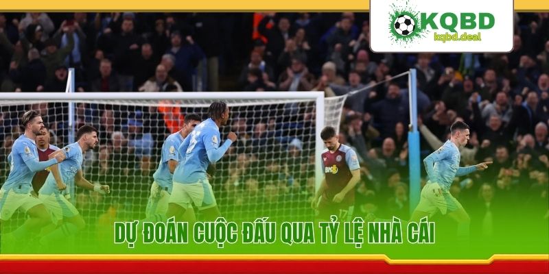 Dự đoán cuộc đấu qua tỷ lệ nhà cái